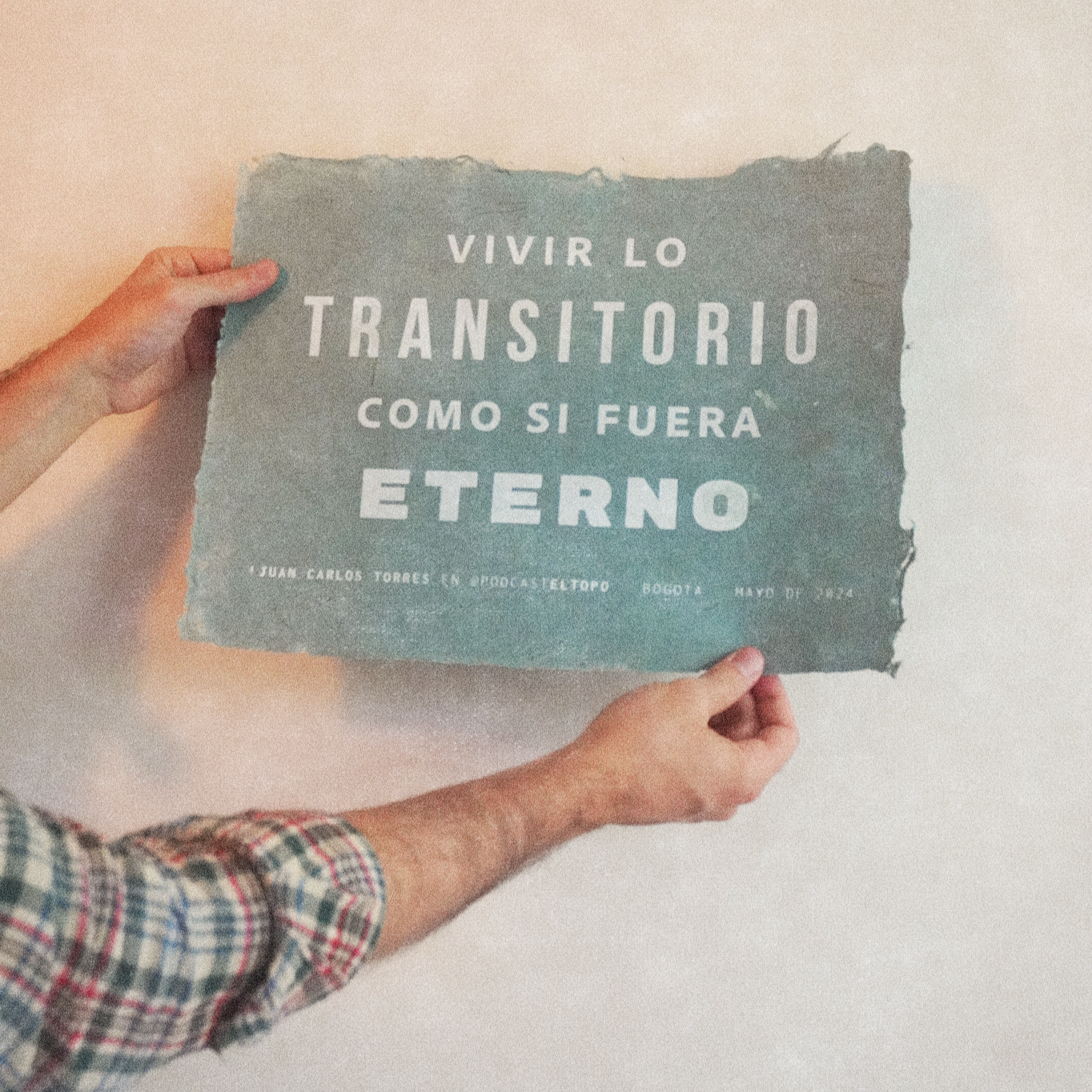 Póster Vivir lo tránsitorio como si fuera eterno - El Topo